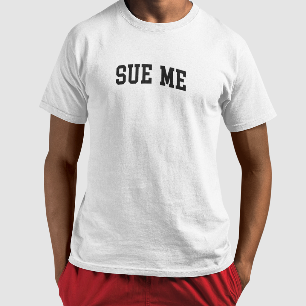 SUE ME Tee – Bold Words. Bigger Energy.